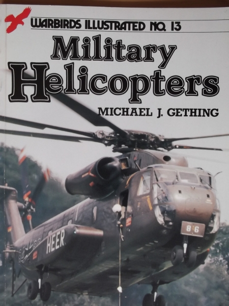 WARBIRDS ILLUSTRATED Books 13. MILITARY HELICOPTERS